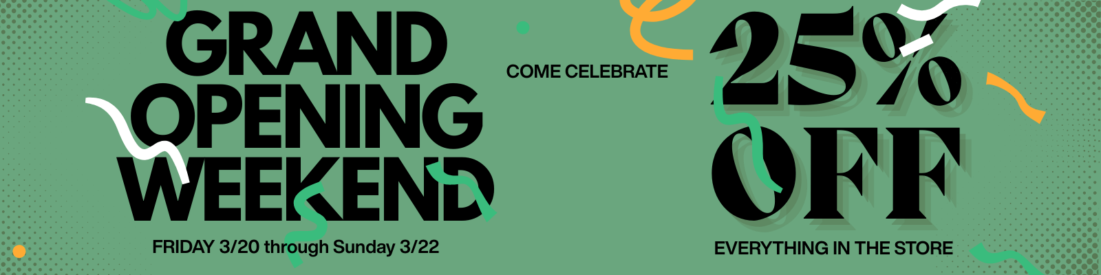 Grand Opening 25% Off